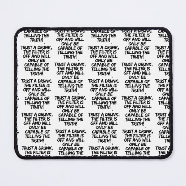 Item preview, Trust a drunk, the filter is off and will only be capable of telling the truth! designed and sold by Finds.