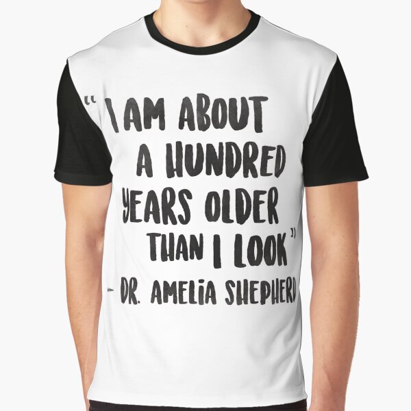 Amelia Shepherd Quote Graphic T-Shirt