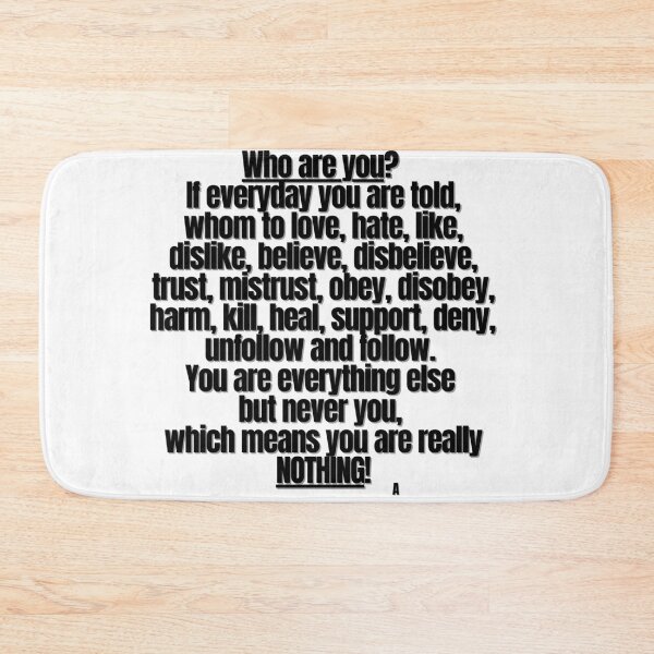 Item preview, Who are you If everyday you are told, whom to love, hate, like, dislike, believe, disbelieve, trust, mistrust, obey, disobey, harm, kill, heal, support, deny, unfollow and follow.  designed and sold by Finds.