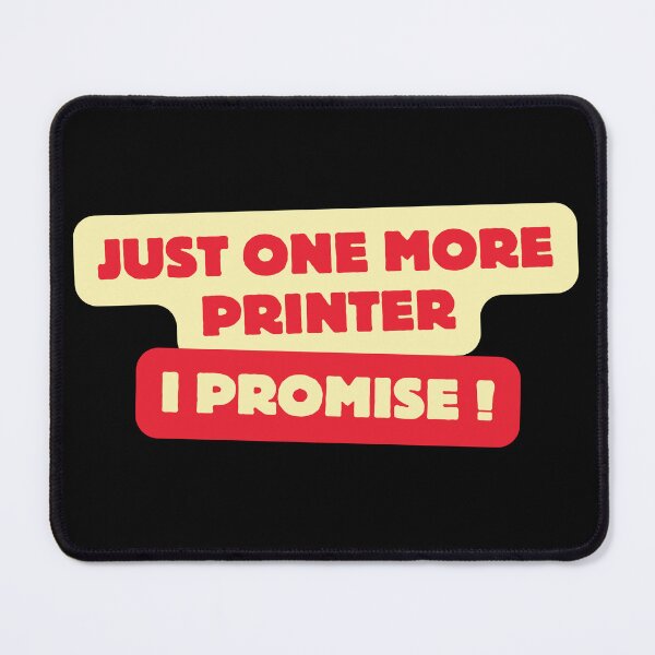 Item preview, Just one more printer. I promise! designed and sold by traum-shirts.