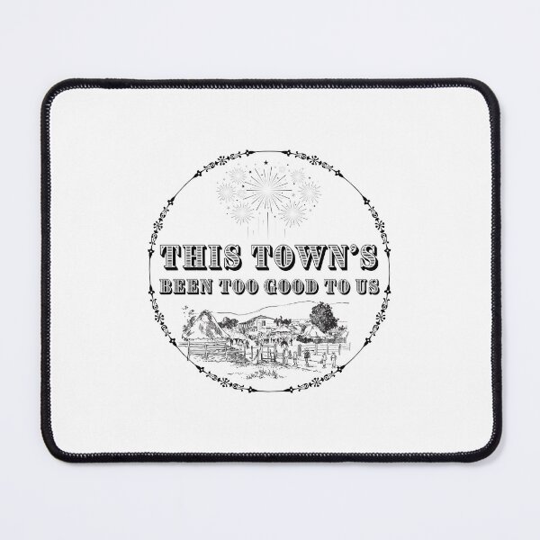 Item preview, This Towns Been Too Good To Us designed and sold by RossDillon.