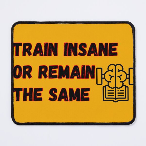 Item preview, Train insane or remain the same designed and sold by AreUSeeMe.