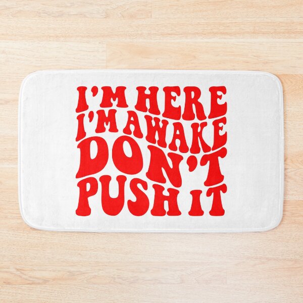 Item preview, I'm Here I'm Awake Don't Push It  designed and sold by Hairball-Pets.
