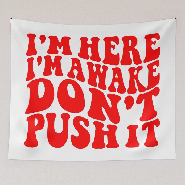 Item preview, I'm Here I'm Awake Don't Push It  designed and sold by Hairball-Pets.