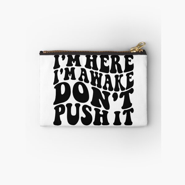 Item preview, I'm Here I'm Awake Don't Push It  designed and sold by Hairball-Pets.