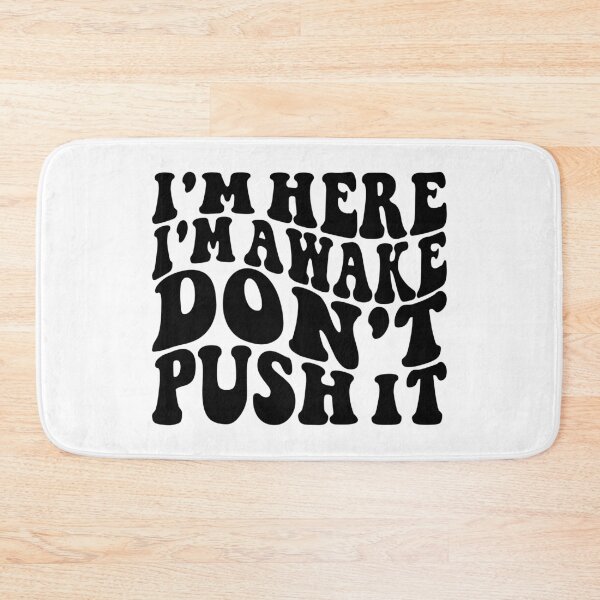Item preview, I'm Here I'm Awake Don't Push It  designed and sold by Hairball-Pets.