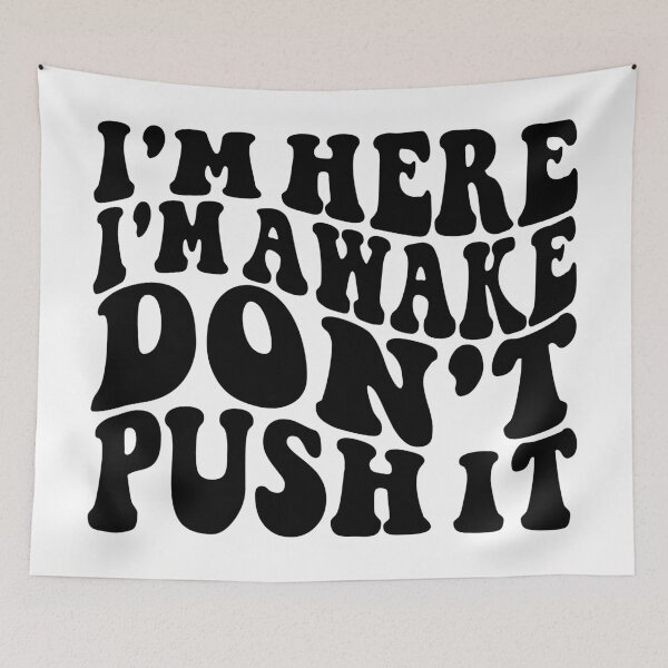 Item preview, I'm Here I'm Awake Don't Push It  designed and sold by Hairball-Pets.