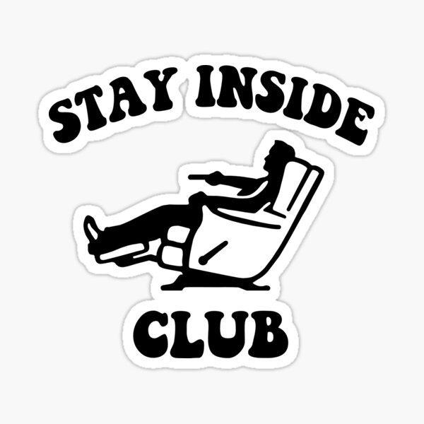 Item preview, Stay Inside club designed and sold by goodtogotees.