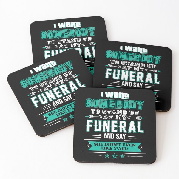 Item preview, I want somebody to stand up at my funeral and say she didn't even like y'all designed and sold by rioferdee.