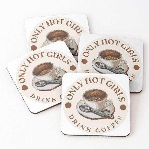Item preview, Only Hot Girls Drink Coffee designed and sold by ashleytshirts.