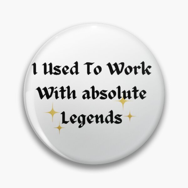 Item preview, I used to work with absolute legends designed and sold by butterfinger0.