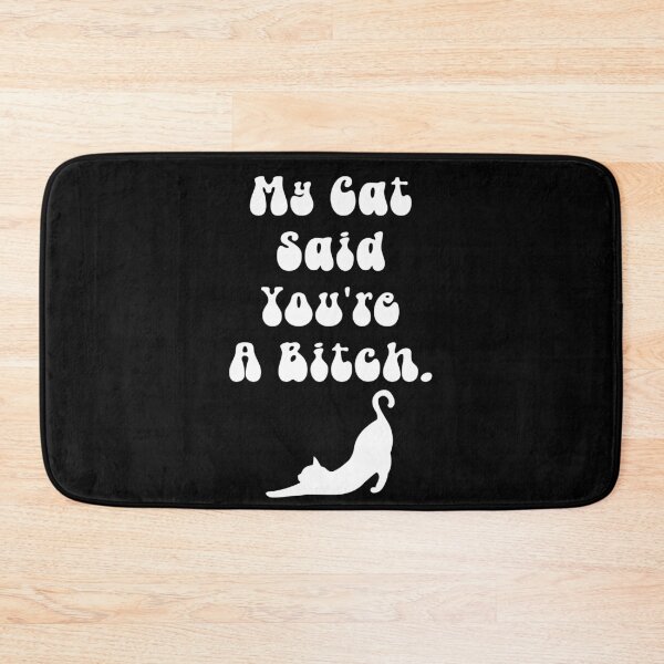 Item preview, My Cat Said You're A Bitch  designed and sold by ArtFromBeyond.