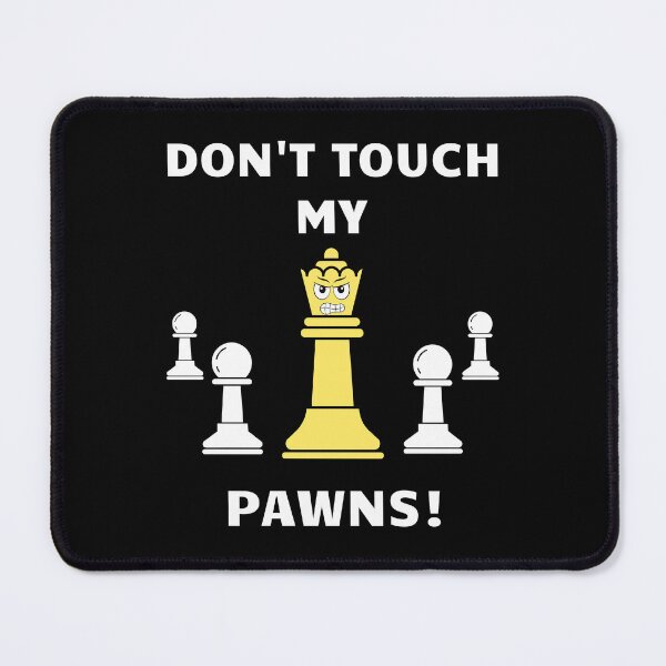 Item preview, Don't touch my pawns! designed and sold by Kedo123.