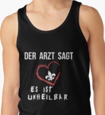 Es ist unheilbar sagt der Arzt Tank Top