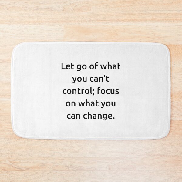 Item preview, Let go of what you can't control; focus on what you can change. designed and sold by IMCDT.