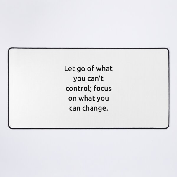 Item preview, Let go of what you can't control; focus on what you can change. designed and sold by IMCDT.