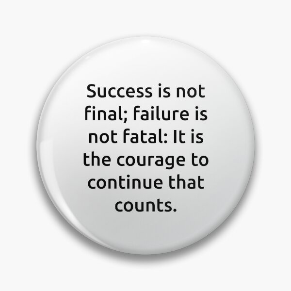 Item preview, Success is not final; failure is not fatal: It is the courage to continue that counts. designed and sold by IMCDT.