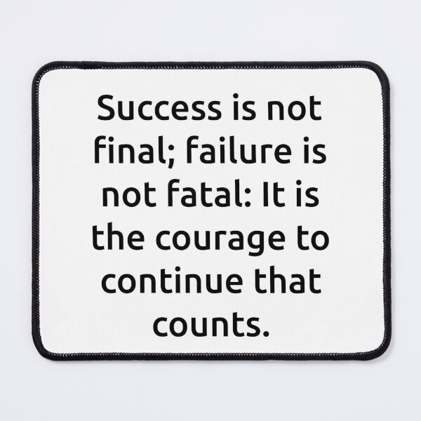 Item preview, Success is not final; failure is not fatal: It is the courage to continue that counts. designed and sold by IMCDT.