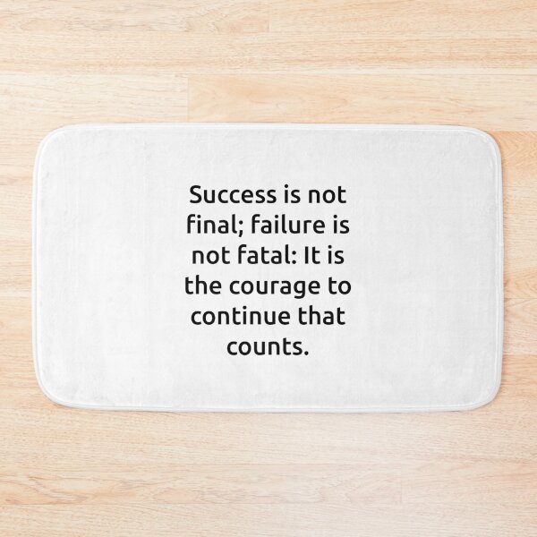Item preview, Success is not final; failure is not fatal: It is the courage to continue that counts. designed and sold by IMCDT.