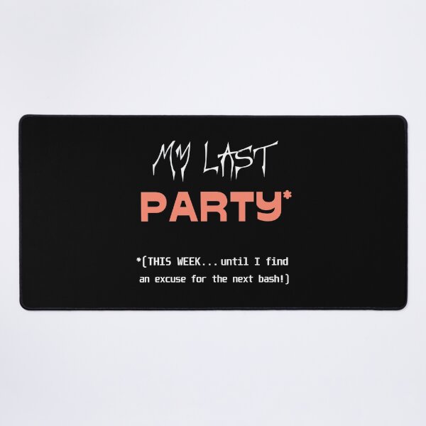 Item preview, My last PARTY* *(THIS WEEK... until I find an excuse for the next bash!) designed and sold by bekksa.