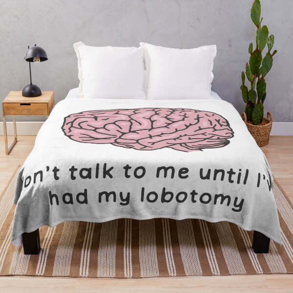 Item preview, Don't Talk to me until I've had my lobotomy designed and sold by maura41.