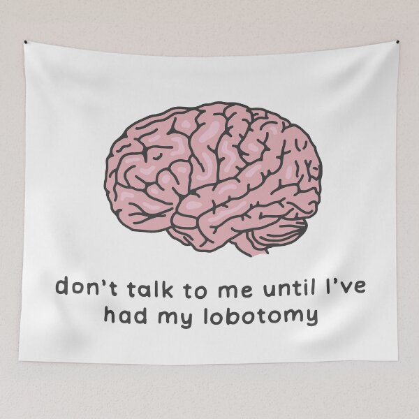 Item preview, Don't Talk to me until I've had my lobotomy designed and sold by maura41.