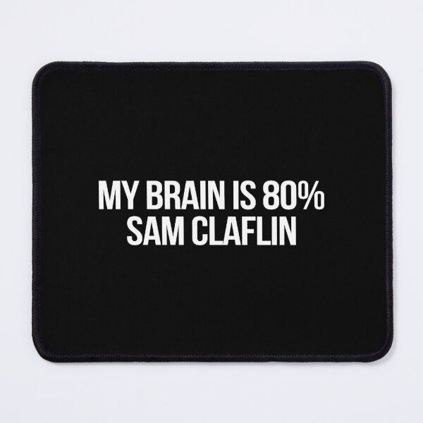 Item preview, My Brain is 80% Sam Claflin designed and sold by deluluhaze.
