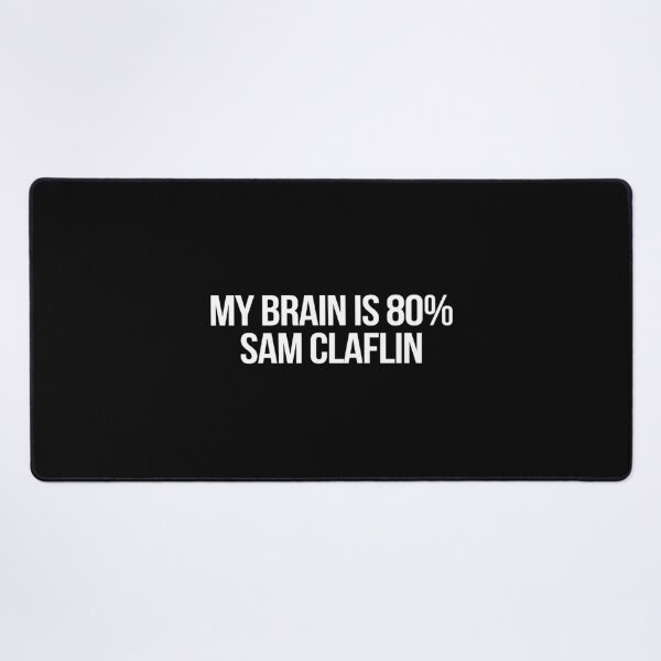 Item preview, My Brain is 80% Sam Claflin designed and sold by deluluhaze.