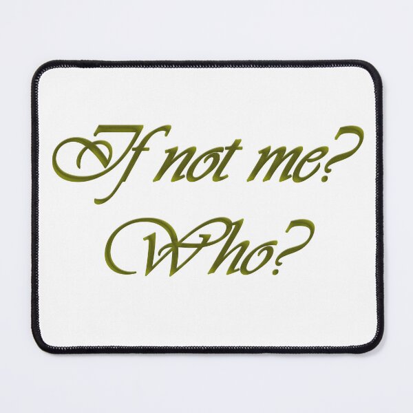 Item preview, If not me? Who? designed and sold by KayasArts.