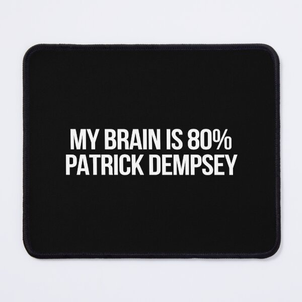 Item preview, My Brain is 80% Patrick Dempsey designed and sold by deluluhaze.