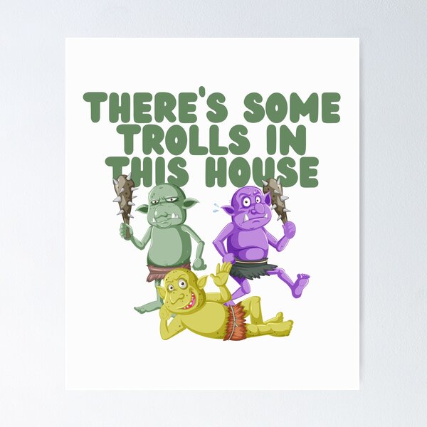 Item preview, There's Some Trolls In This House designed and sold by GleamingGiant.