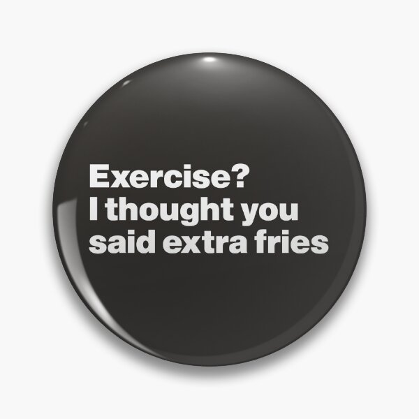 Item preview, Exercise? I Thought You Said Extra Fries designed and sold by nancycrazy.