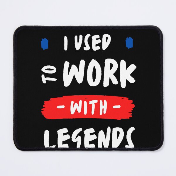 Item preview, I Used To Work With Legends designed and sold by MarElfArtelier.