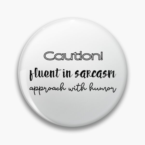 Item preview, Caution! Fluent in sarcasm, approatch with humor. designed and sold by UnCoverDesign.