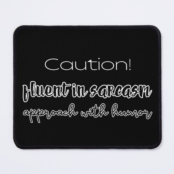 Item preview, Caution! Fluent in sarcasm, approatch with humor. designed and sold by UnCoverDesign.