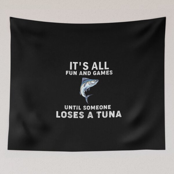 Item preview, It's all fun and games until someone loses a tuna designed and sold by ShopSmart213.