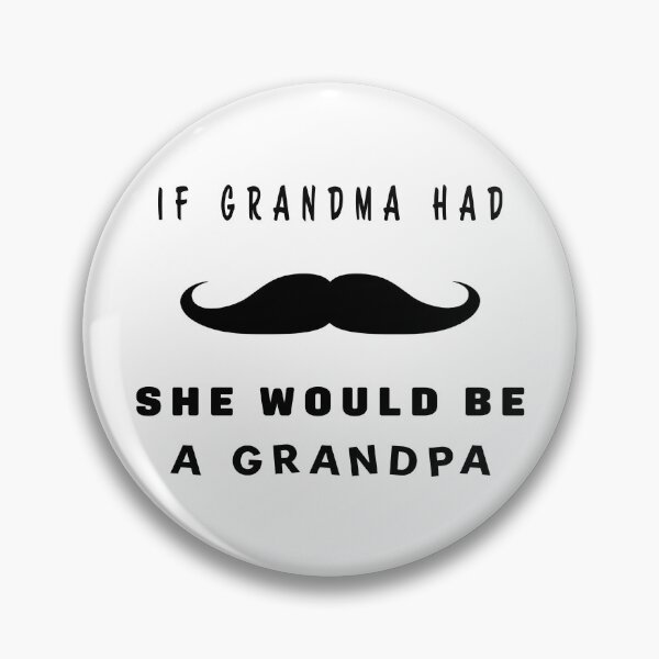 Item preview, If GRANDMA had mustache, she would be a GRANDPA designed and sold by nvrprooo.