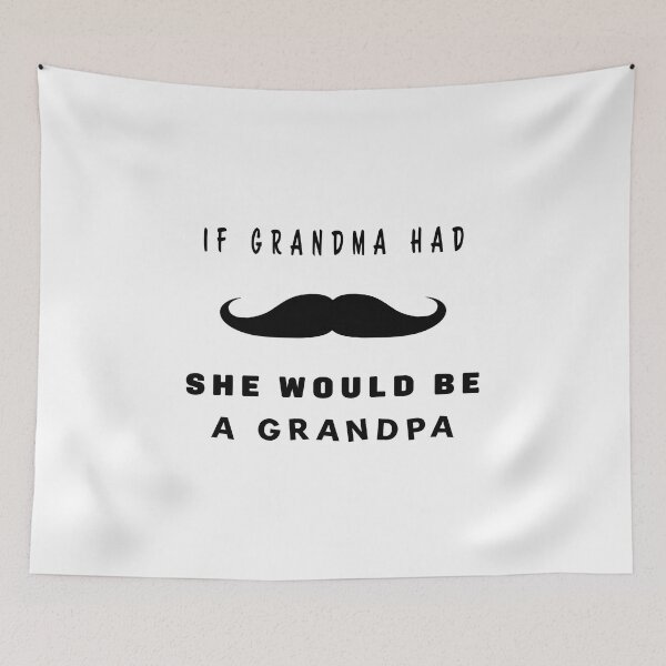 Item preview, If GRANDMA had mustache, she would be a GRANDPA designed and sold by nvrprooo.