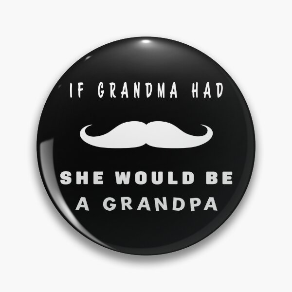 Item preview, If GRANDMA had mustache, she would be a GRANDPA designed and sold by nvrprooo.