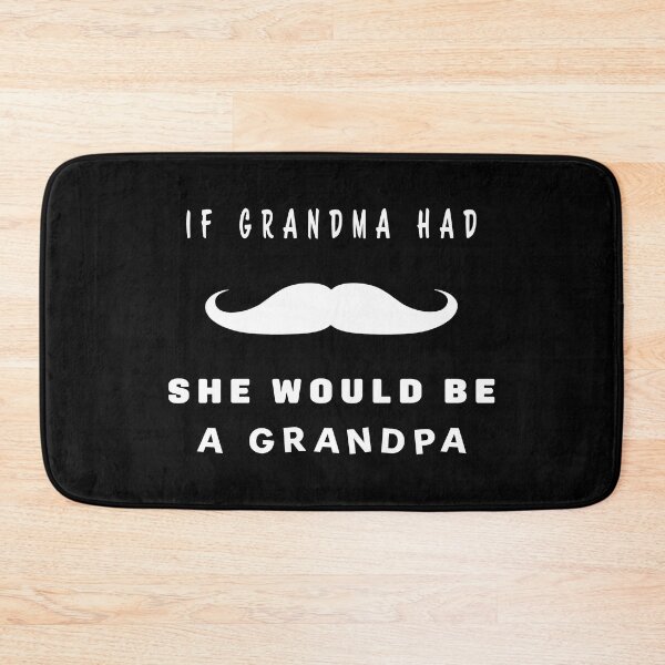 Item preview, If GRANDMA had mustache, she would be a GRANDPA designed and sold by nvrprooo.