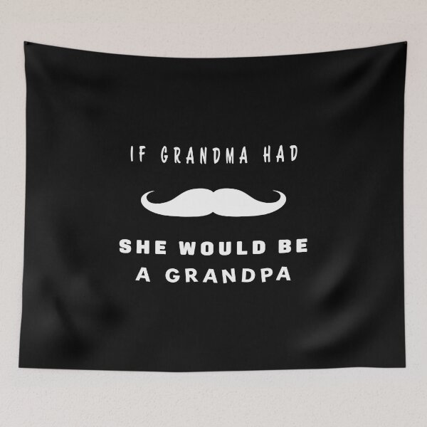 Item preview, If GRANDMA had mustache, she would be a GRANDPA designed and sold by nvrprooo.