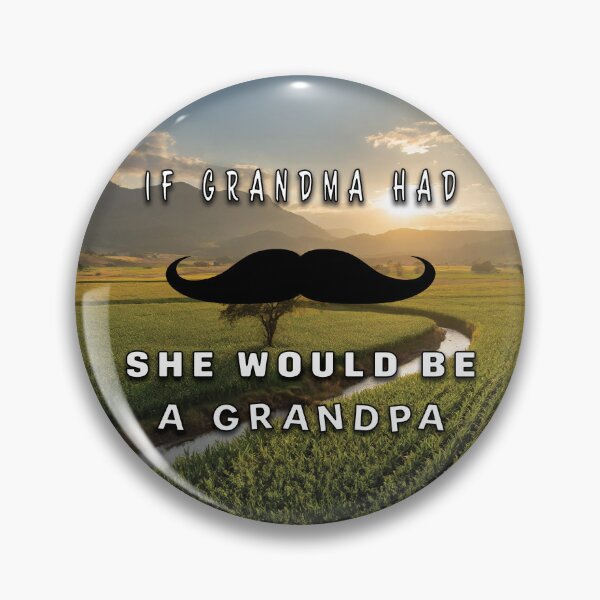 Item preview, If GRANDMA had mustache, she would be a GRANDPA designed and sold by nvrprooo.