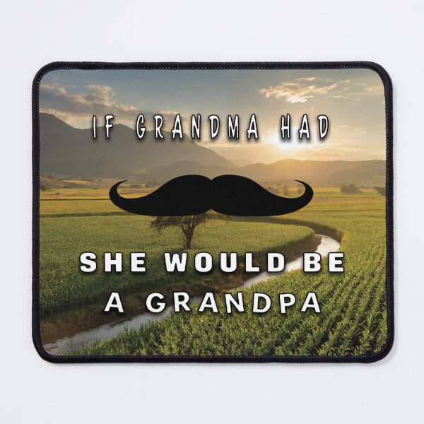 Item preview, If GRANDMA had mustache, she would be a GRANDPA designed and sold by nvrprooo.