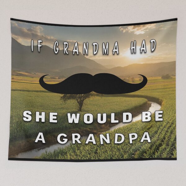 Item preview, If GRANDMA had mustache, she would be a GRANDPA designed and sold by nvrprooo.