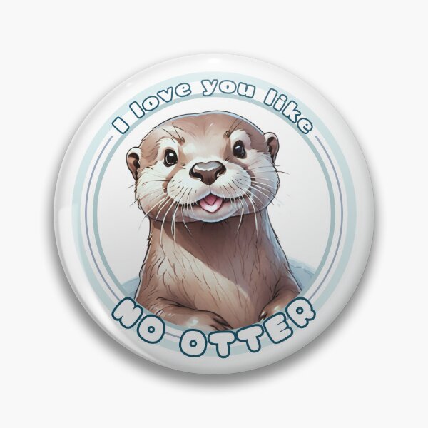 Item preview, I Love You Like No Otter designed and sold by LittleGnomad.