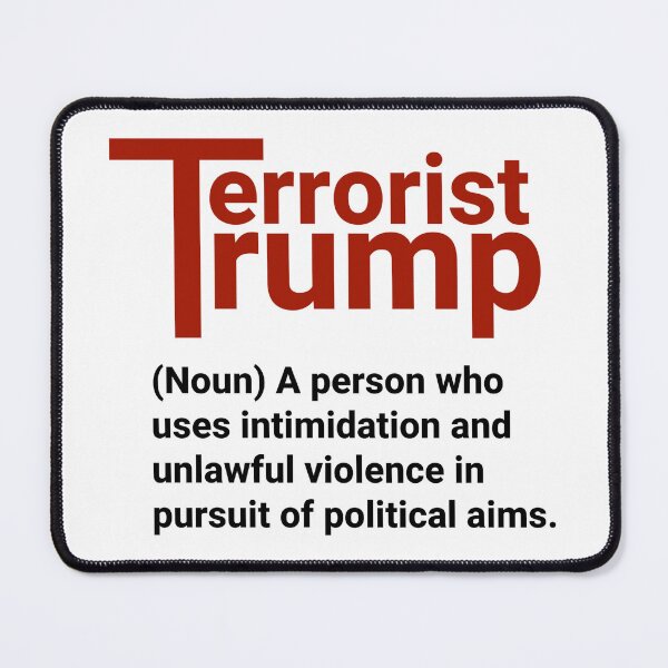 Item preview, Terrorist definition anti Trump political design designed and sold by Rachel the Artist .