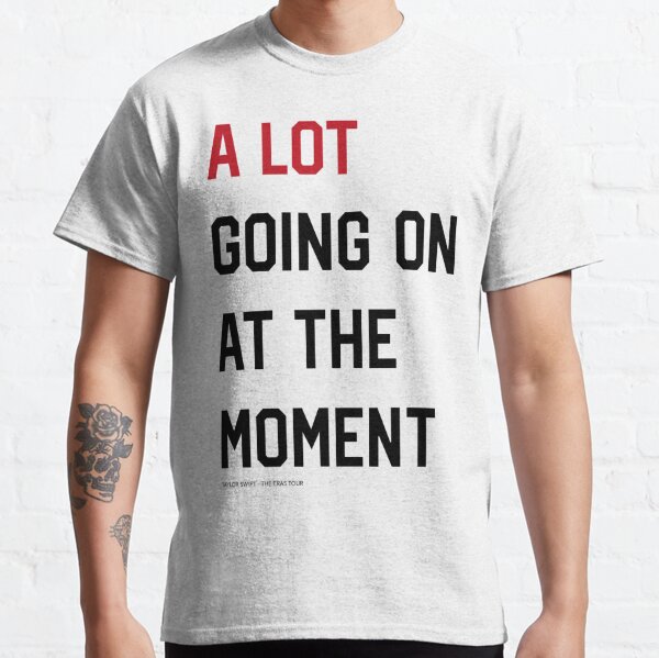 The Eras Tour Taylor Swift A Lot Going On At The Moment T-Shirt -  CreativeTDesign