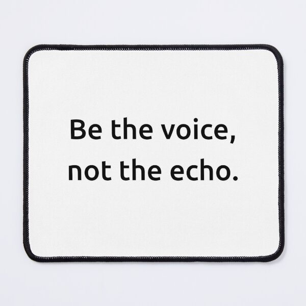 Item preview, Be the voice, not the echo. designed and sold by IMCDT.