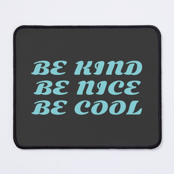 Item preview, be kind be nice be cool designed and sold by KOKOTART.
