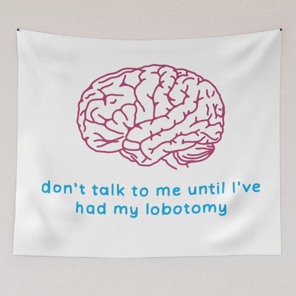 Item preview, Don't Talk to me until I've had my lobotomy brain surgery designed and sold by maura41.